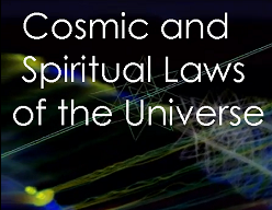 Spiritual and Cosmic Laws and Principles 